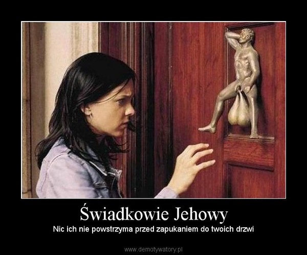 Świadkowie Jehowy – Nic ich nie powstrzyma przed zapukaniem do twoich drzwi 