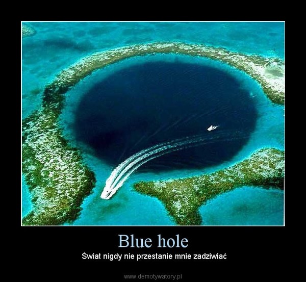 Blue hole –  Świat nigdy nie przestanie mnie zadziwiać 