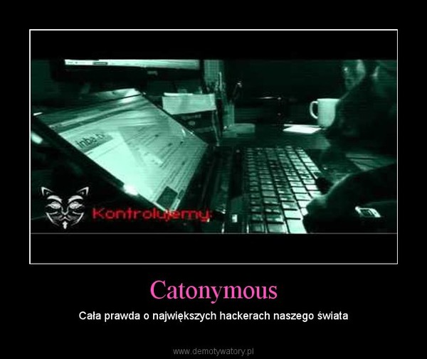 Catonymous – Cała prawda o największych hackerach naszego świata 