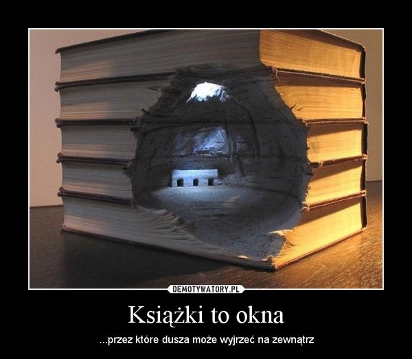 Książki to okna – ...przez które dusza może wyjrzeć na zewnątrz 