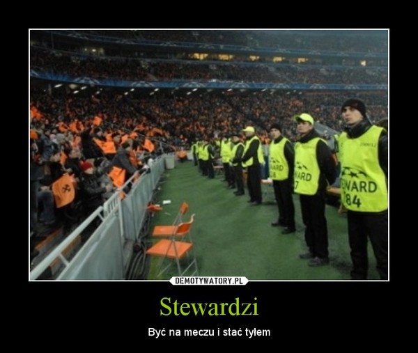 Stewardzi – Być na meczu i stać tyłem 