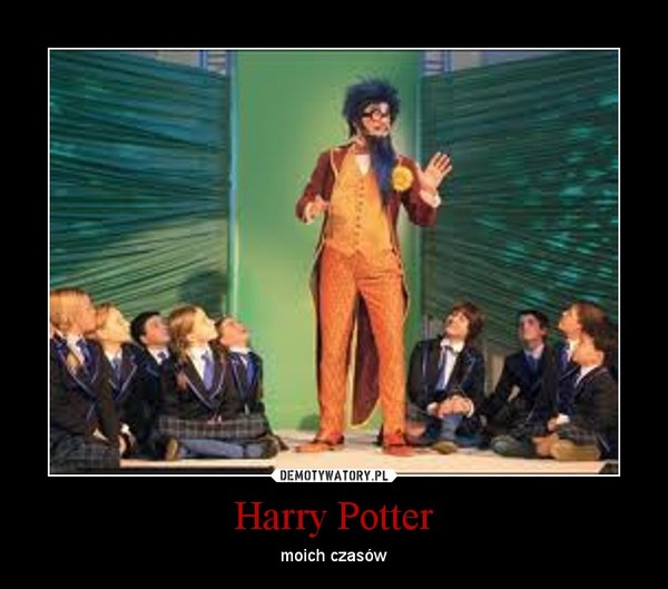 Harry Potter – moich czasów 