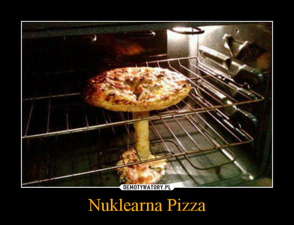 Nuklearna Pizza –  