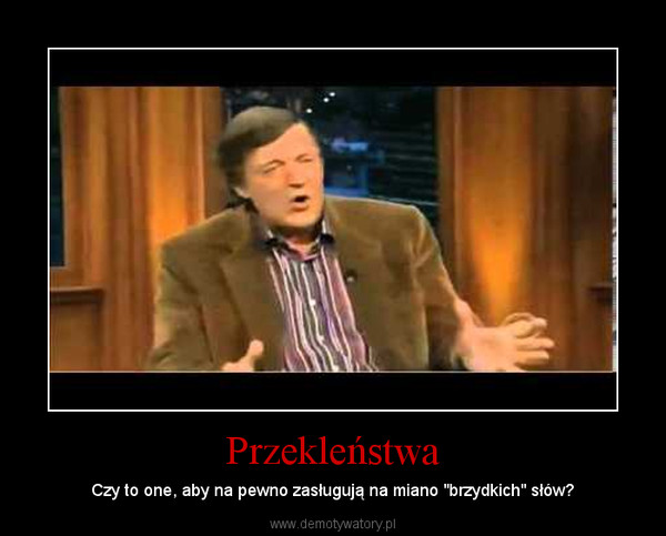 Przekleństwa – Czy to one, aby na pewno zasługują na miano "brzydkich" słów? 