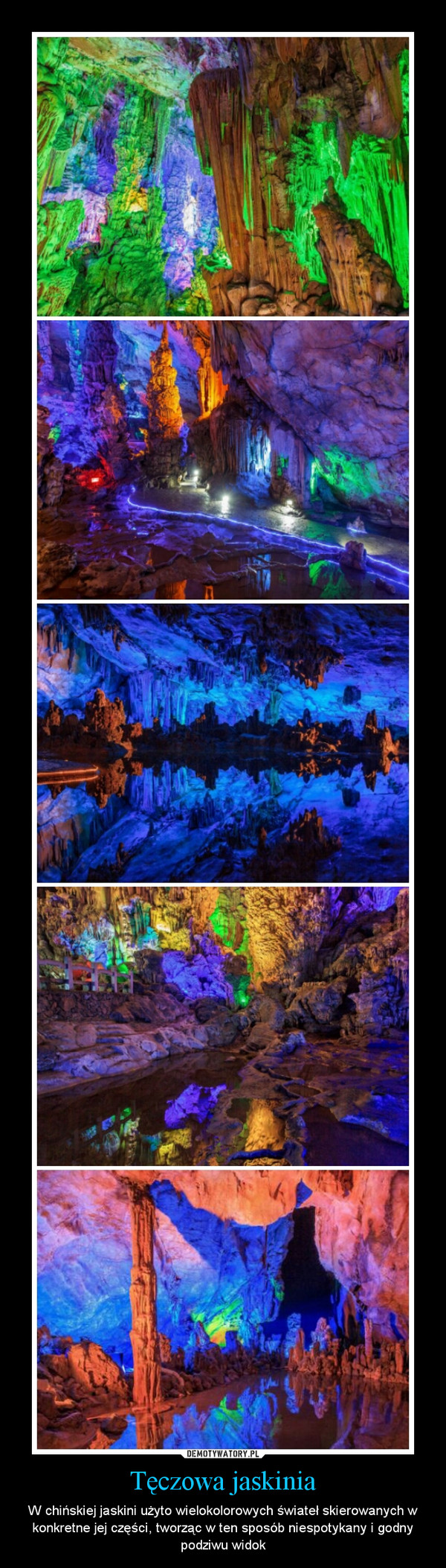 Tęczowa jaskinia – W chińskiej jaskini użyto wielokolorowych świateł skierowanych w konkretne jej części, tworząc w ten sposób niespotykany i godny podziwu widok 