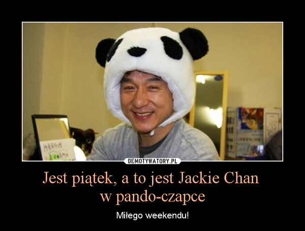Jest piątek, a to jest Jackie Chan w pando-czapce – Miłego weekendu! 