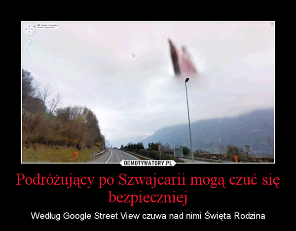 Podróżujący po Szwajcarii mogą czuć się bezpieczniej – Według Google Street View czuwa nad nimi Święta Rodzina 