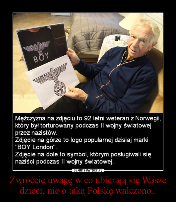 Zwróćcie uwagę w co ubierają się Wasze dzieci, nie o taką Polskę walczono.. –  