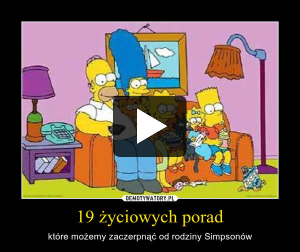 19 życiowych porad – które możemy zaczerpnąć od rodziny Simpsonów 