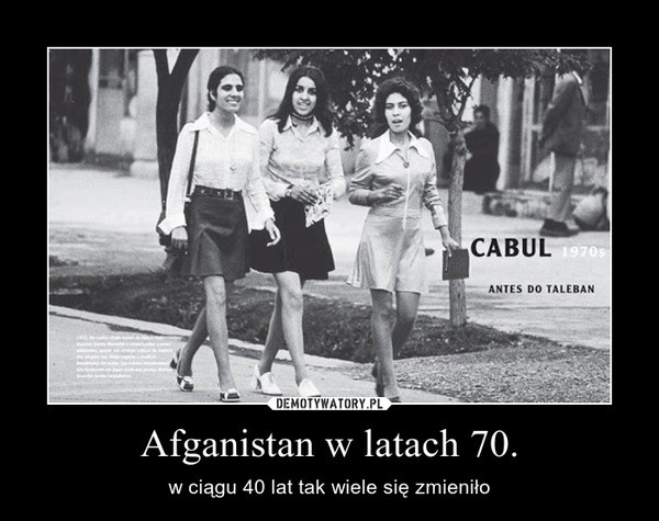 Afganistan w latach 70. – w ciągu 40 lat tak wiele się zmieniło 