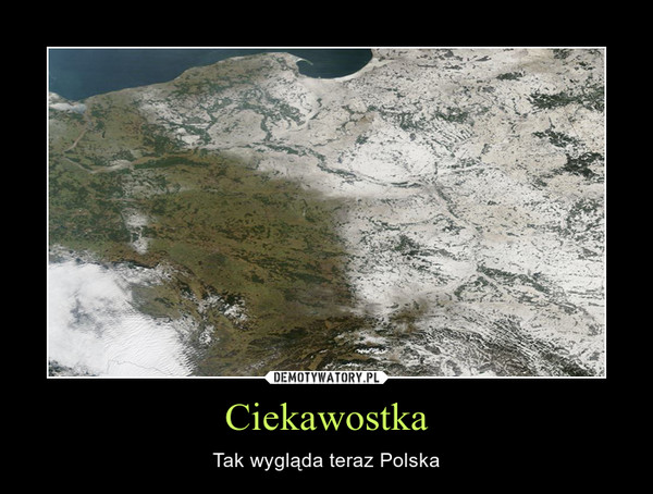 Ciekawostka – Tak wygląda teraz Polska 