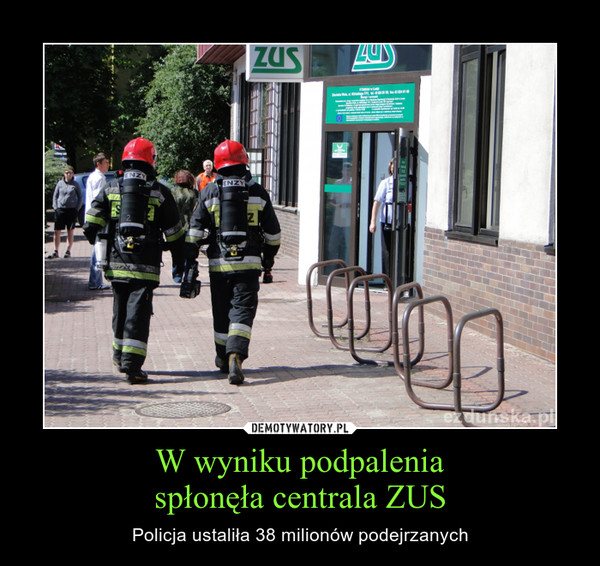 W wyniku podpaleniaspłonęła centrala ZUS – Policja ustaliła 38 milionów podejrzanych 