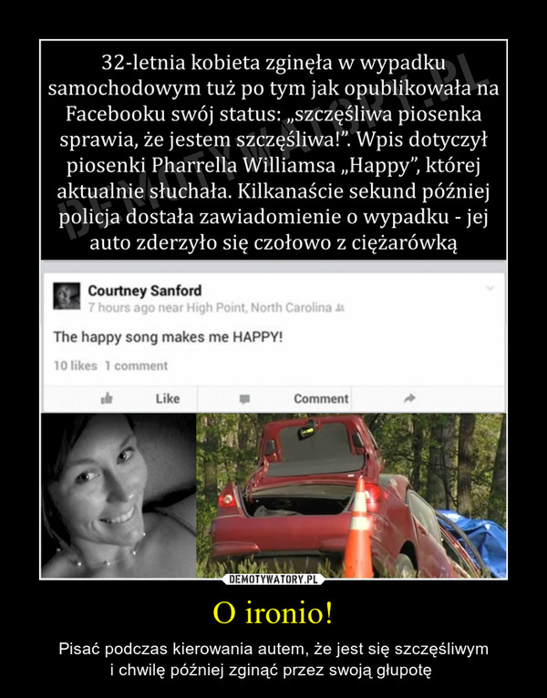 O ironio! – Pisać podczas kierowania autem, że jest się szczęśliwymi chwilę później zginąć przez swoją głupotę  