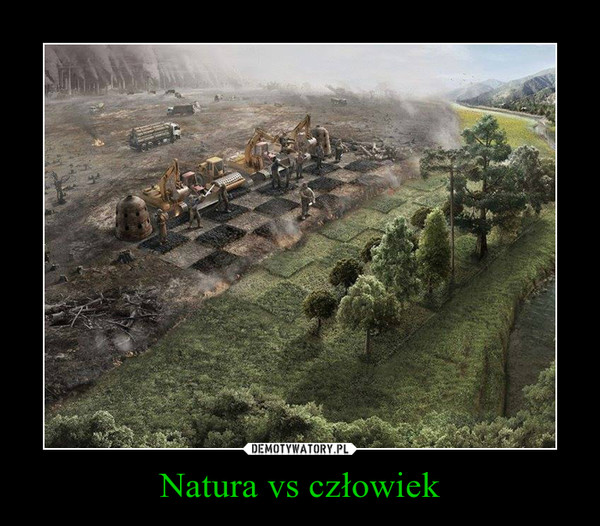 Natura vs człowiek –  