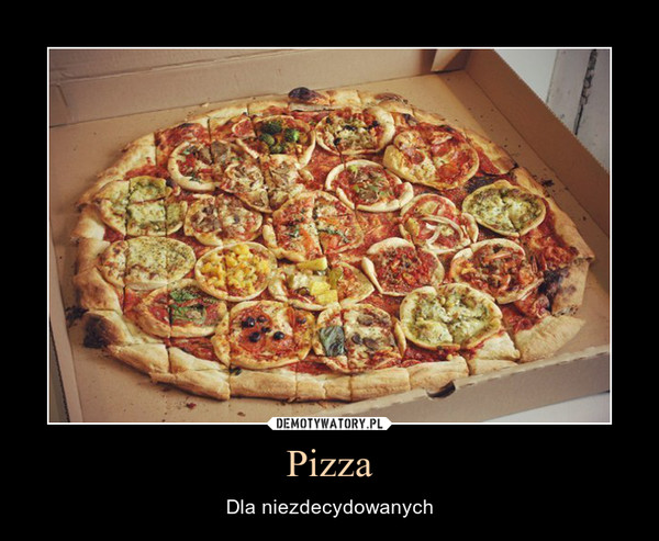 Pizza – Dla niezdecydowanych 