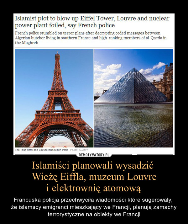Islamiści planowali wysadzić Wieżę Eiffla, muzeum Louvrei elektrownię atomową – Francuska policja przechwyciła wiadomości które sugerowały, że islamscy emigranci mieszkający we Francji, planują zamachy terrorystyczne na obiekty we Francji 