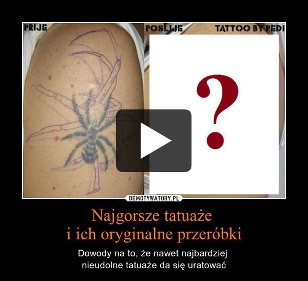 Najgorsze tatuaże i ich oryginalne przeróbki – Dowody na to, że nawet najbardziej nieudolne tatuaże da się uratować 