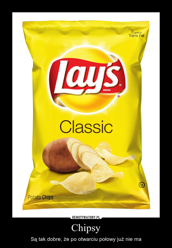Chipsy – Są tak dobre, że po otwarciu połowy już nie ma 