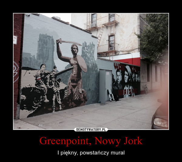 Greenpoint, Nowy Jork – I piękny, powstańczy mural 
