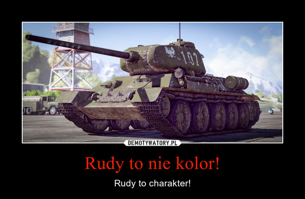 Rudy to nie kolor! – Rudy to charakter! 