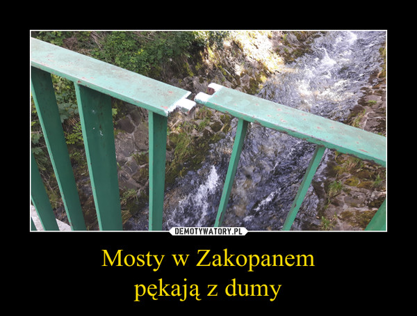 Mosty w Zakopanem
pękają z dumy