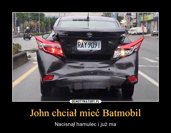 John chciał mieć Batmobil – Nacisnął hamulec i już ma 