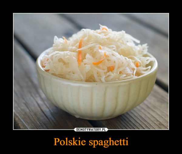 Polskie spaghetti –  