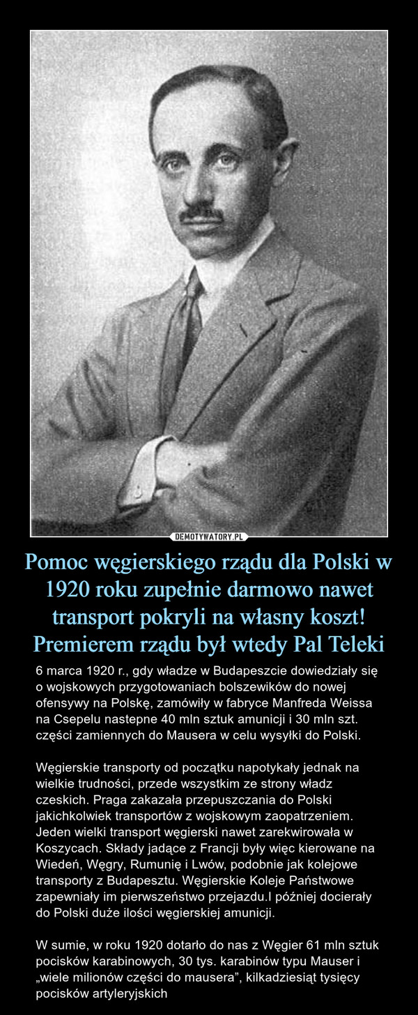 Pomoc węgierskiego rządu dla Polski w 1920 roku zupełnie darmowo nawet transport pokryli na własny koszt! Premierem rządu był wtedy Pal Teleki