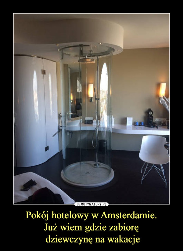 Pokój hotelowy w Amsterdamie.Już wiem gdzie zabiorę dziewczynę na wakacje –  