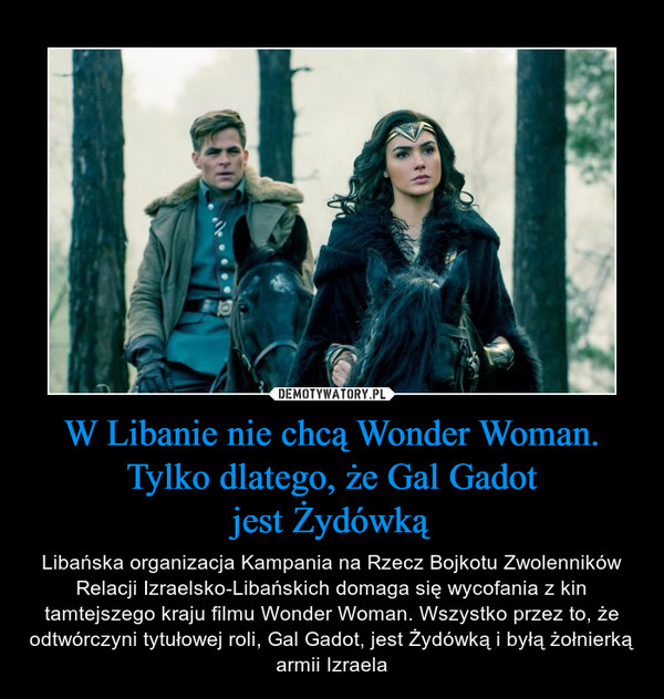 W Libanie nie chcą Wonder Woman. Tylko dlatego, że Gal Gadot
jest Żydówką
