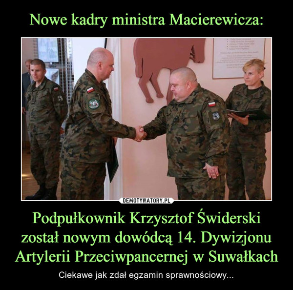 Podpułkownik Krzysztof Świderski został nowym dowódcą 14. Dywizjonu Artylerii Przeciwpancernej w Suwałkach – Ciekawe jak zdał egzamin sprawnościowy... 