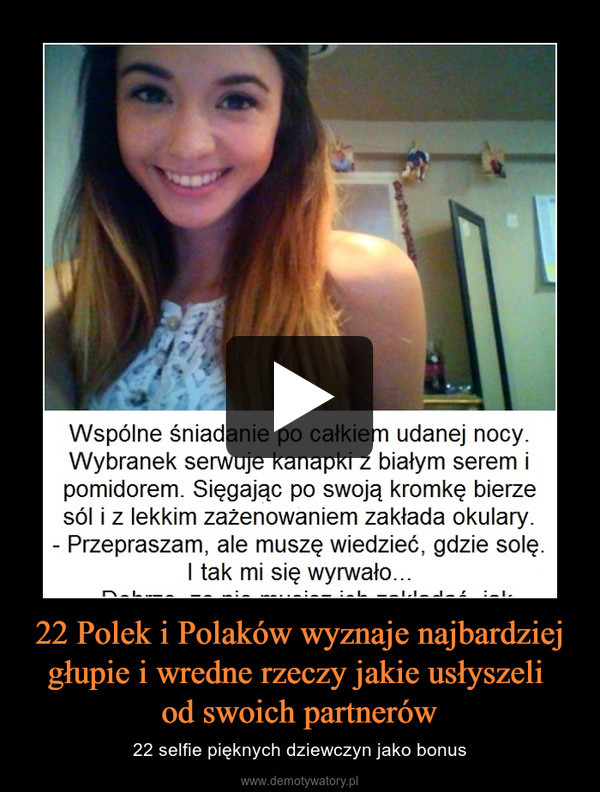 22 Polek i Polaków wyznaje najbardziej głupie i wredne rzeczy jakie usłyszeli od swoich partnerów – 22 selfie pięknych dziewczyn jako bonus 