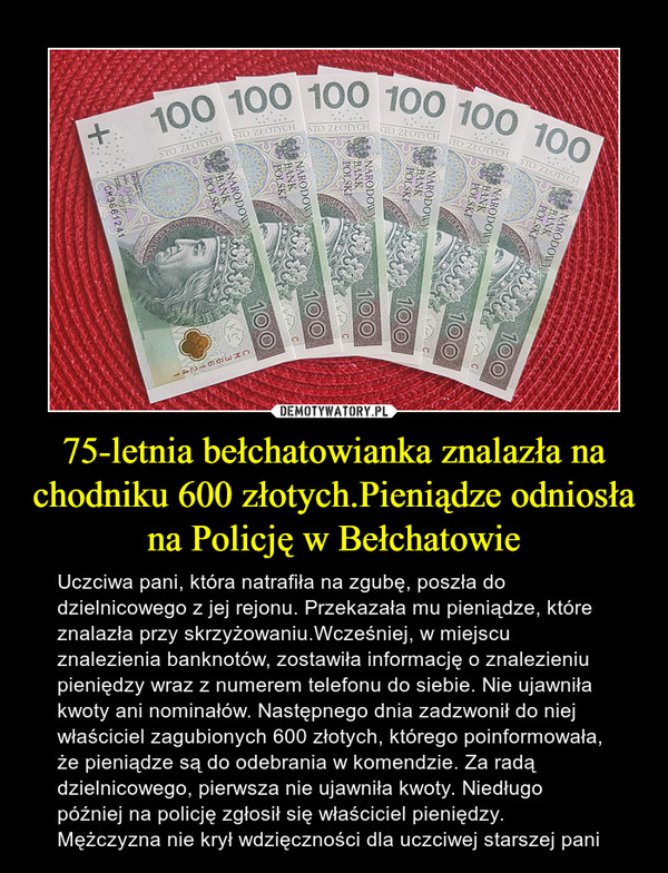 75-letnia bełchatowianka znalazła na chodniku 600 złotych.Pieniądze odniosła na Policję w Bełchatowie