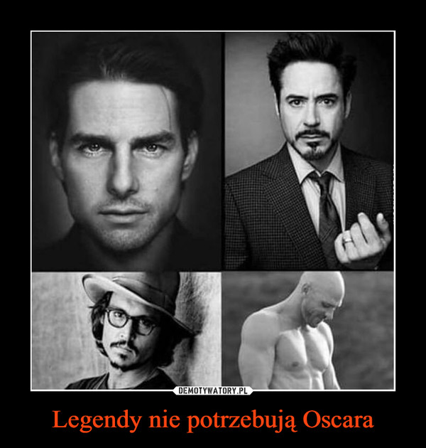 Legendy nie potrzebują Oscara –  