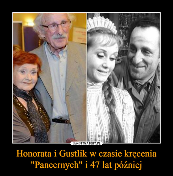 Honorata i Gustlik w czasie kręcenia "Pancernych" i 47 lat później