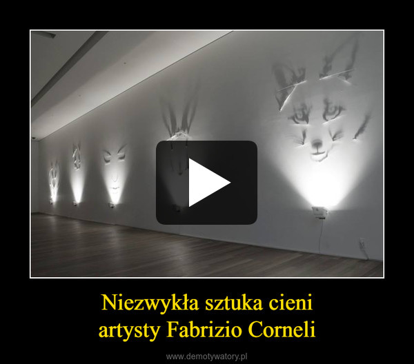 Niezwykła sztuka cieniartysty Fabrizio Corneli –  