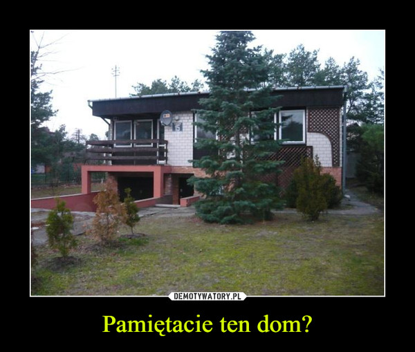 Pamiętacie ten dom?
