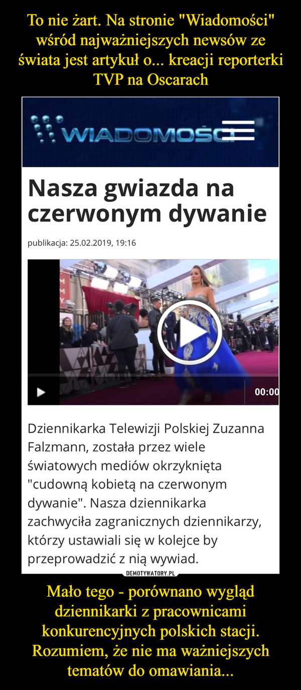 Mało tego - porównano wygląd dziennikarki z pracownicami konkurencyjnych polskich stacji. Rozumiem, że nie ma ważniejszych tematów do omawiania... –  