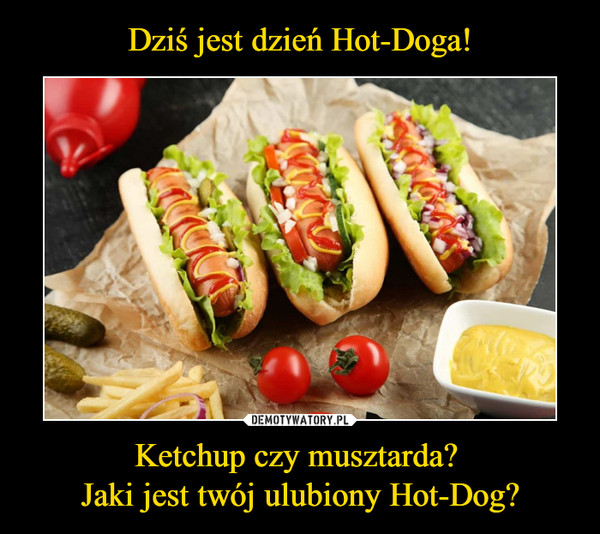 Ketchup czy musztarda? Jaki jest twój ulubiony Hot-Dog? –  