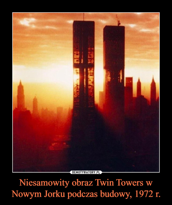 Niesamowity obraz Twin Towers w Nowym Jorku podczas budowy, 1972 r.