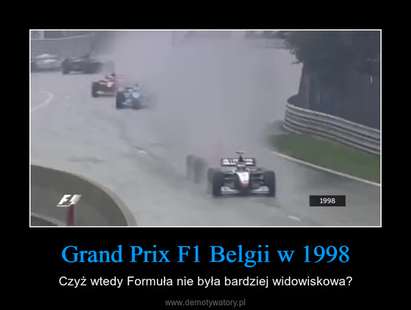 Grand Prix F1 Belgii w 1998 – Czyż wtedy Formuła nie była bardziej widowiskowa? 