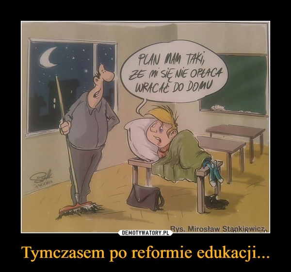 Tymczasem po reformie edukacji... –  