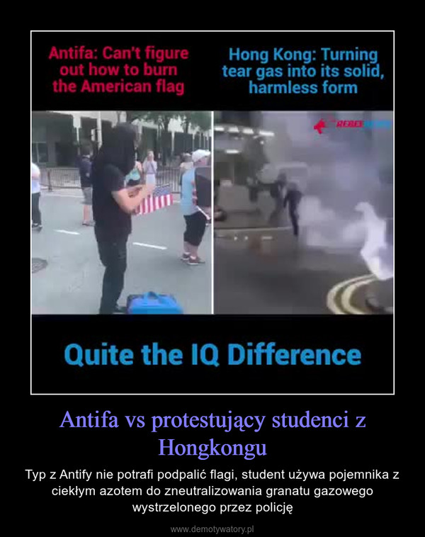 Antifa vs protestujący studenci z Hongkongu – Typ z Antify nie potrafi podpalić flagi, student używa pojemnika z ciekłym azotem do zneutralizowania granatu gazowego wystrzelonego przez policję 