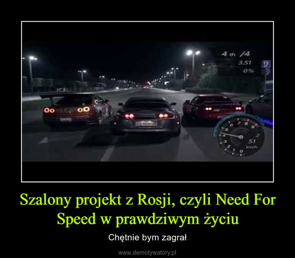 Szalony projekt z Rosji, czyli Need For Speed w prawdziwym życiu – Chętnie bym zagrał 