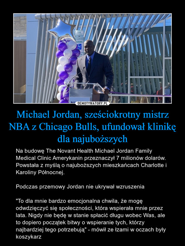Michael Jordan, sześciokrotny mistrz NBA z Chicago Bulls, ufundował klinikę dla najuboższych
