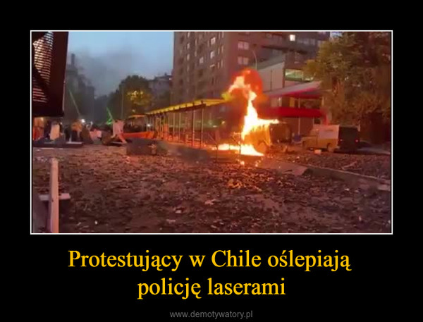 Protestujący w Chile oślepiają policję laserami –  
