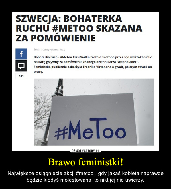 Brawo feministki! – Największe osiągnięcie akcji #metoo - gdy jakaś kobieta naprawdę będzie kiedyś molestowana, to nikt jej nie uwierzy. 