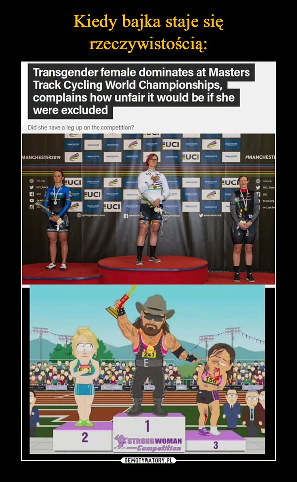  –  Transgender female dominates at Masters Track Cycling World Championships, complains how unfair it would be if she were excluded Did she have a leg up on the competition?