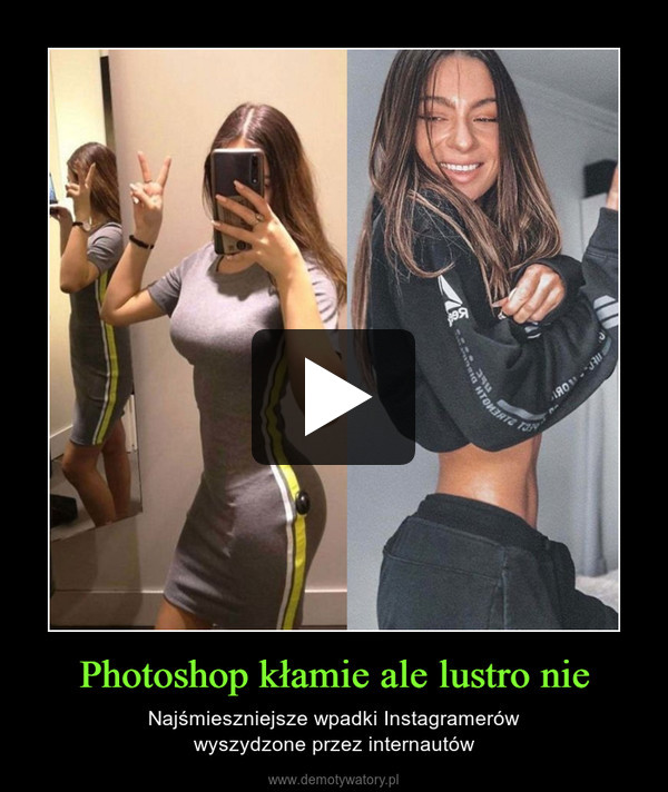 Photoshop kłamie ale lustro nie – Najśmieszniejsze wpadki Instagramerówwyszydzone przez internautów 