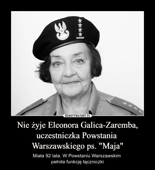 Nie żyje Eleonora Galica-Zaremba, uczestniczka Powstania 
Warszawskiego ps. "Maja"